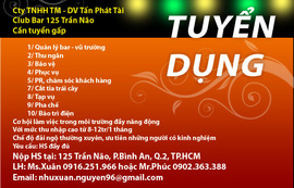 Cty TNHH TM - DV Tấn Phát Tài Club Bar 125 Trần Não Cần tuyển gấp