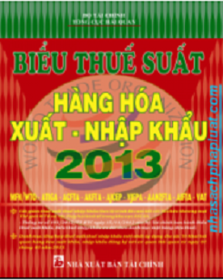 Biểu thuế 2013, biểu thuế xuất nhập khẩu mới nhất 2013