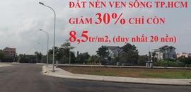 Bán đất giảm 30% chỉ còn 8,5tr/ m2, số lượng 20 nền, đất nền ven sông Tp. HCM