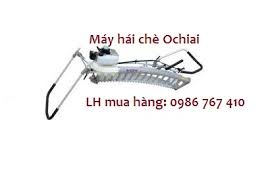 Máy hái chè Ochiai Nhật Bản động cơ GX35, GX25 giá cực rẻ.