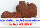 Tp. Hồ Chí Minh: Hướng Dẫn Đăng Ký Vệ Sinh An Toàn Thực Phẩm Cho Sản Phẩm Nấm Linh Chi RSCL1108924