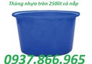 Bắc Ninh: thanh lý thùng nhựa công nghiệp, thùng nhựa tròn 250lit CL1637195P2